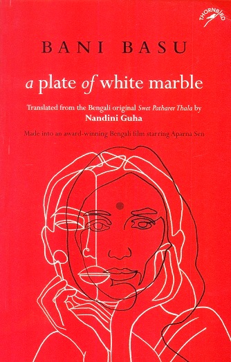 A plate of white marble, tr. from the Bengali original Swet Patharer Thala by Nandini Guha
