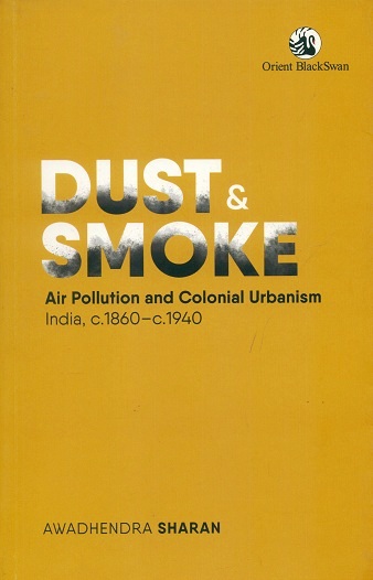 Dust and smoke: air pollution and colonial urbanism, India, c.1860-c.1940