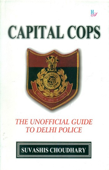 Capital cops: the unofficial guide to Delhi police