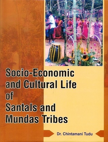 Socio-economic and cultural life of Santals and Mundas tribes