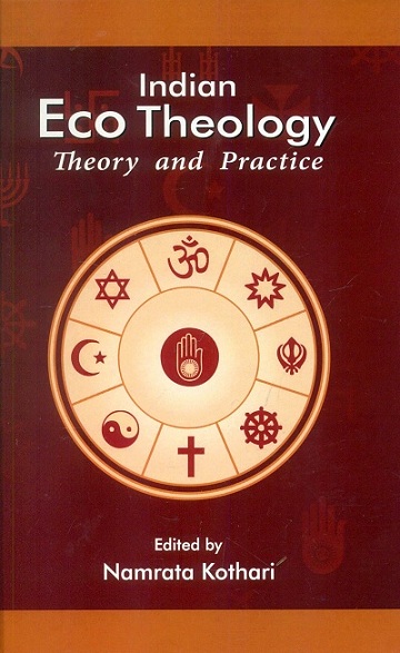 Indian eco theology: theory and practice,