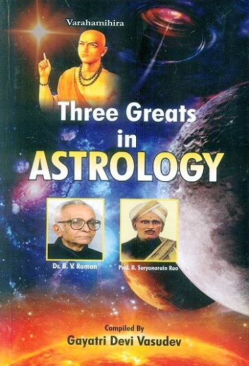 Three greats in astrology, comp. by Gayatri Devi Vasudev