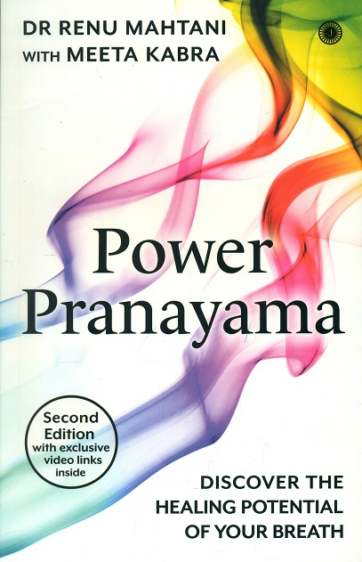 Power Pranayama: discover the healing potential of your breath, 2nd edn. with exclusive video links