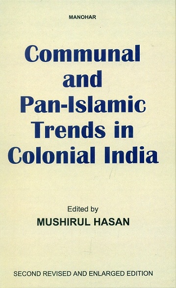 Communal and Pan-Islamic trends in Colonial India, rev. and enl. edn.,