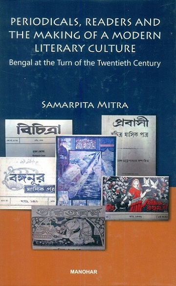 Periodicals, readers and the making of a modern literary culture: Bengal at the turn of the twentieth century