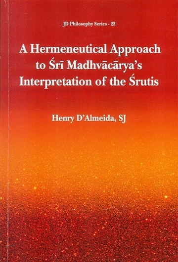 A hermeneutical approach to Sri Madhvacarya's interpretation of the srutis
