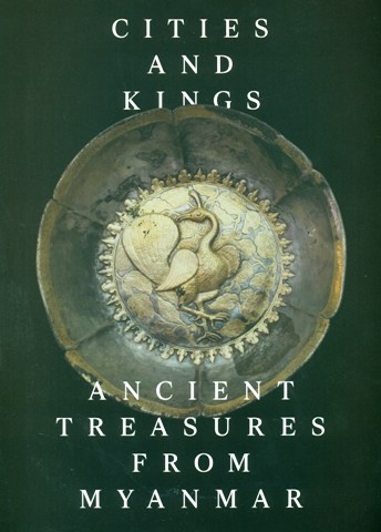 Cities and kings: ancient treasures from Myanmar, ed. by Stephen A. Murphy