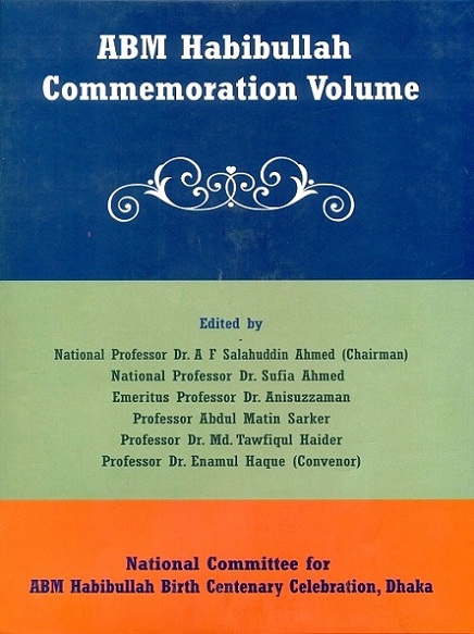 ABM Habibullah Commemoration volume, ed. by A.F. Salahuddin Ahmed et al
