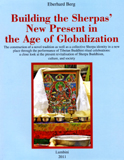 Building the Sherpas' new present in the age of globalization: the construction of a novel tradition as well as a collective Sherpa identity in a new place through the ....