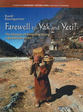 Farewell to yak and yeti?: the Rolwaling sherpas facing a globalised world, foreword by Ngawang Tenzing Lama