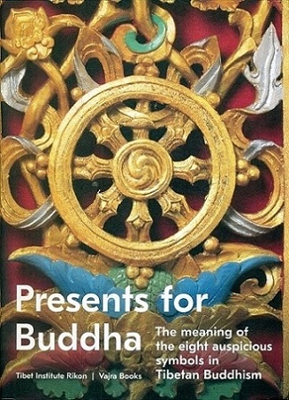 Presents for Buddha: the meaning of the eight auspicious symbols in Tibetan Buddhism, foreword by The Dalai Lama