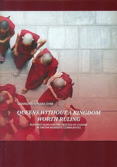 Queens without a kingdom worth ruling: Buddhist nuns and the process of change in Tibetan monastic communities