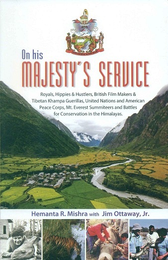On his majesty's service: royals, hippies & hustlers, British film makers & Tibetan Khampa Guerillas, United Nations and American Peace Crops, Mt. Everest Summiteers and battles ..