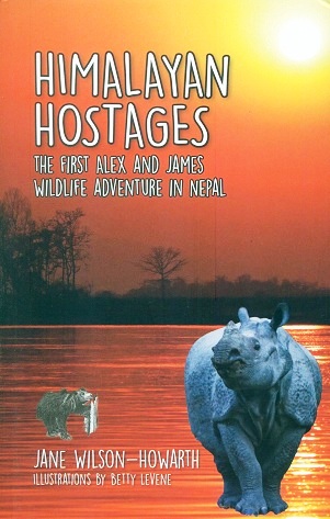 Himalayan hostages: the first Alex and James wildlife adventure in Nepal, by Jane Wilson-Howarth, illus. by Betty Levene