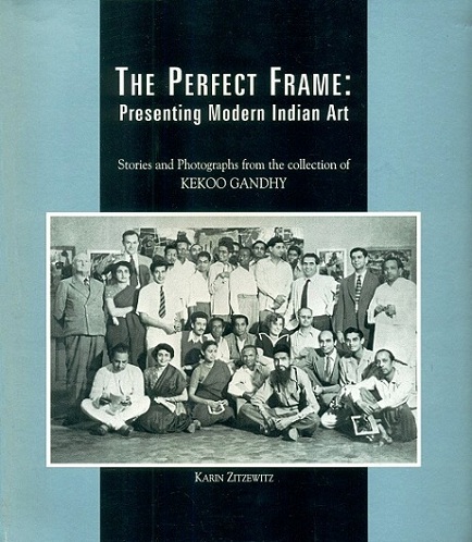 The perfect frame: presenting modern Indian art, stories and photographs from the collection of Kekoo Gandhy