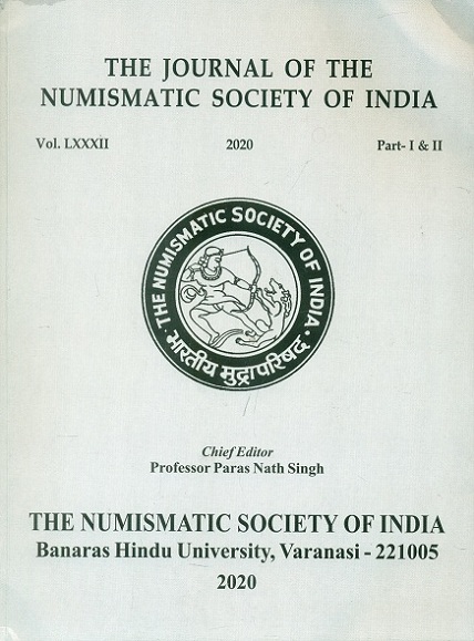 The Journal of Numismatic Society of India, Vol.82, 2 parts, 2020; ISSN: 0029-6066,