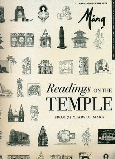 Marg: a magazine of the arts, Vol.73, Nos.2 & 3, Dec. 2021-March 2022: Readings on the temple, from 75 years of Marg, ISSN: 0972-1444