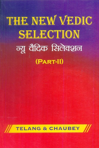 Telang & Chaubey's the new Vedic selection, Part II, rev. & enl. edn.