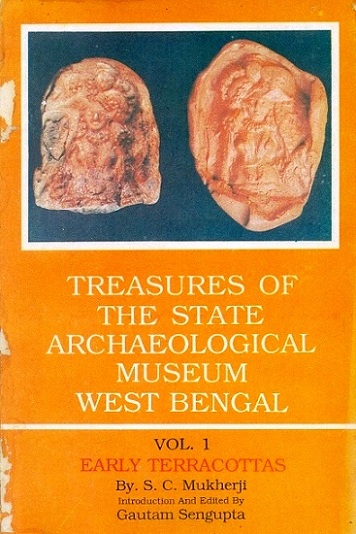Treasures of the state Archaeological Museum, West Bengal, Vol.1: early terracottas of Bengal, introd. and ed. by Gautam Sengupta