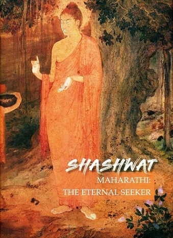 Shashwat Maharathi: the eternal seeker; exhibition curated by Adwaita Gadanayak,