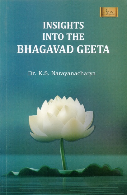Insights into the Bhagavad Geeta: a monograph