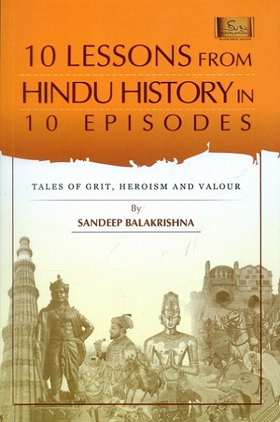 10 lessons from Hindu history in 10 episodes: tales of grit, heroism and valour