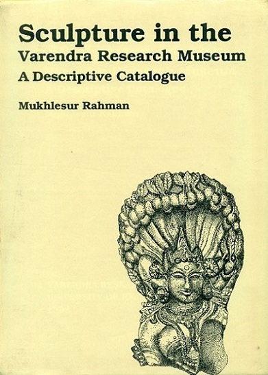 Sculpture in the Varendra Research Museum: a descriptive catalogue
