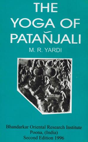 The Yoga of Patanjali, by M.R. Yardi, with an intro., Sanskrit text of the Yogasutras, English tr. and notes