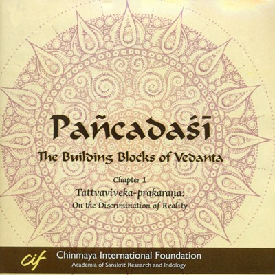 Pancadasi: the building block of Vedanta, Chapter 1: tattvaviveka-prakarana-on the discrimination of reality, 19 DVDs, contains lectures, delivered by Swami Advayananda Acarya.....