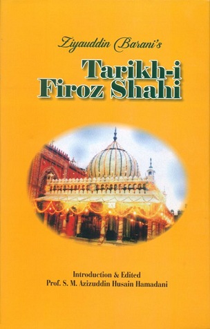 Tarikh-i-Firoz Shahi by Ziyauddin Barani, introd. & ed. by S.M. Azizuddin Husain