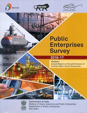 Public enterprises survey 2016-2017: annual report on the performance of central public sector enterprises, 2 vols.