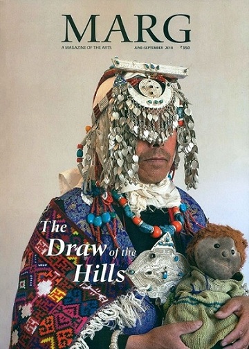 Marg: a magazine of the arts, Vol. 69, No.4, June-September 2018, The Draw of the Hills, ed. by Jyotindra Jain et al