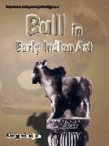 Bull in early Indian art: up to sixth century AD, with a foreword by T.K. Biswas