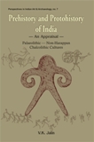 Prehistory and protohistory of India: an appraisal: palaeolithic non-Harappan chalcolithic cultures, foreword by D.N. Jha, 2nd edn.
