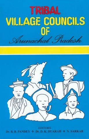 Tribal village councils of Arunachal Pradesh, ed. by B.B. Pandey et al., rev. ed.