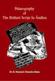 The Palaeography of the Brahmi script in Andhra (c.300 B.C.--300 A.D.)