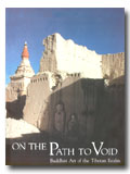 On the path to void: Buddhist art of the Tibetan realm, ed. by Pratapaditya Pal, with a foreword by Dalai Lama