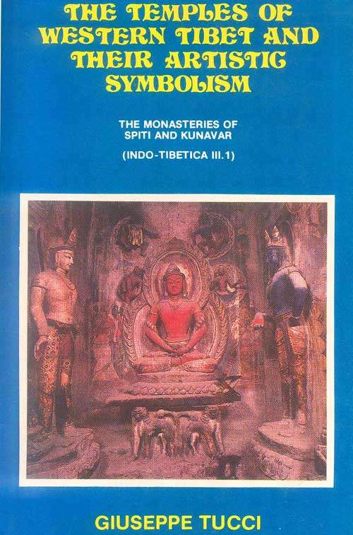 The temples of western Tibet and their artistic symbolism: the monasteries of Spiti and Kunavar, (Indo-Tibetica, III.1), tr. by Uma Marina Vesci and ed. by Lokesh Chandra
