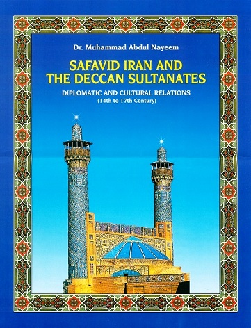 Safavid Iran and the Deccan Sultanates: diplomatic and cultural relations (14th to 17th century)