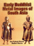 Early Buddhist metal images of South Asia; with special reference to Gupta-Vakatakas period