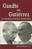 Gandhi and Gutierrez: two paradigms of liberative transformation, with a foreword by S.K. Saxena