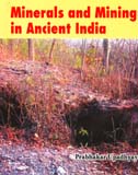 Minerals and mining in ancient India: from the earliest times to the beginning of Christian era