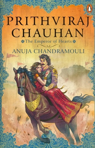 Prithviraj Chauhan: the emperor of hearts