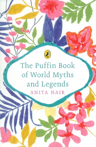 The Puffin book of world myths and legends, illus. by Sujasha Dasgupta