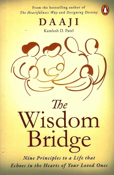 The wisdom bridge: nine principles to a life that echoes in the hearts of your loved ones