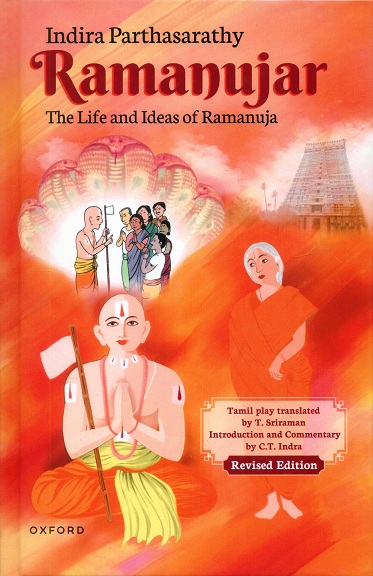 Ramanujar: the life and ideas of Ramanuja, rev. edn., introd. and comm. by C.T. Indra