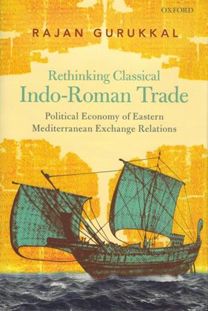 Rethinking classical Indo-Roman trade: political economy of  Eastern Mediterranean exchange relations