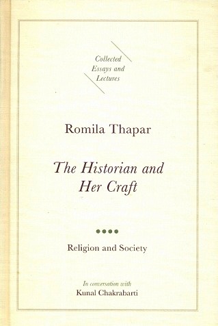 The historian and her craft: collected essays and lectures of Romila Thapar, 4 vols.