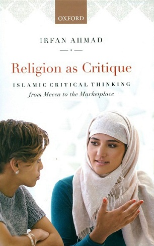 Religion as critique: Islamic critical thinking from Mecca to the marketplace