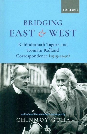 Bridging East and West: Rabindranath Tagore and Romain Rolland correspondence (1919-1940); ed. and French letters tr. by Chinmoy Guha